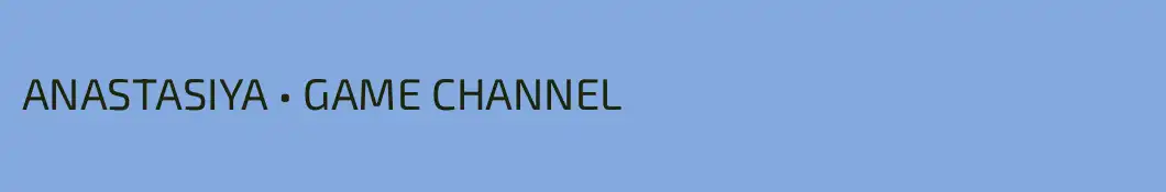 ANASTASIYA • GAME CHANNEL